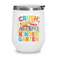 Kids I'm Ready To Crush Kindergarten Shirt Back To School Boy Wine Tumbler Kids I'm Ready To Crush Kindergarten Shirt Back To School Boy Wine Tumbler