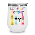 Kindergarten Back To School Crayons Let's Eat Crayon Wine Tumbler
