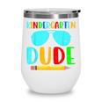 Kindergarten Dude First Day Back To School Kids Boys Wine Tumbler Kindergarten Dude First Day Back To School Kids Boys Wine Tumbler