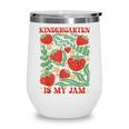 Kindergarten Is My Jam Boho Floral Strawberry Back To School Wine Tumbler Kindergarten Is My Jam Boho Floral Strawberry Back To School Wine Tumbler