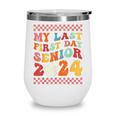 My Last First Day Senior 2024 Back To School Class Of 2024 Wine Tumbler My Last First Day Senior 2024 Back To School Class Of 2024 Wine Tumbler