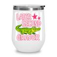 Later Second Grader Cute Alligator Back To School Graduation Wine Tumbler Later Second Grader Cute Alligator Back To School Graduation Wine Tumbler