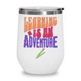 Learning Back To School Is a Motivational Wine Tumbler Learning Back To School Is a Motivational Wine Tumbler