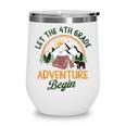 Let The 4th Grade Adventure Begin Camping Back To School Wine Tumbler Let The 4th Grade Adventure Begin Camping Back To School Wine Tumbler