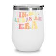 In My Librarian Era Retro Back To School Bookworm Book Lover Wine Tumbler In My Librarian Era Retro Back To School Bookworm Book Lover Wine Tumbler