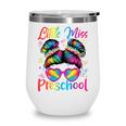 Little Miss Preschool Messy Bun Back To School Girl Women Wine Tumbler Little Miss Preschool Messy Bun Back To School Girl Women Wine Tumbler