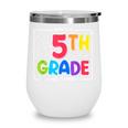 Look Out 5th Grade Here I Come Fifth Grade Back To School Wine Tumbler Look Out 5th Grade Here I Come Fifth Grade Back To School Wine Tumbler