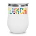 Lunch Lady For Work Tie Dye Back To School Appreciation Day Wine Tumbler Lunch Lady For Work Tie Dye Back To School Appreciation Day Wine Tumbler