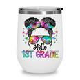 Messy Hair Bun Girl Back To School First Day Hello 1st Grade Wine Tumbler