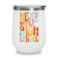 Middle School Gradution Back To School Next Stop High School Wine Tumbler
