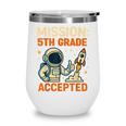 Mission Fifth 5th Grade Accepted Astronaut Back To School Wine Tumbler Mission Fifth 5th Grade Accepted Astronaut Back To School Wine Tumbler