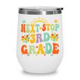 Next Stop 3rd Grade Graduation To Third Grade Back To School Wine Tumbler Next Stop 3rd Grade Graduation To Third Grade Back To School Wine Tumbler