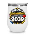Official Kindergartener Future Class Of 2039 Back To School Wine Tumbler Official Kindergartener Future Class Of 2039 Back To School Wine Tumbler