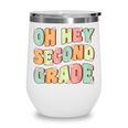 Oh Hey Second Grade Cute Groovy Back To School 2nd Grade Wine Tumbler Oh Hey Second Grade Cute Groovy Back To School 2nd Grade Wine Tumbler