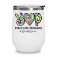 Peace Love Preschool First Day Of Preschool Back To School Wine Tumbler