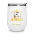 Physically Present Mentally Absent Back To School Wine Tumbler Physically Present Mentally Absent Back To School Wine Tumbler