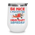 I Might Be Your Pilot First Day Back To School 1st Grade Wine Tumbler I Might Be Your Pilot First Day Back To School 1st Grade Wine Tumbler