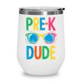 Pre-K Dude Shirt Back To School First Day Of Preschool Boy Wine Tumbler Pre-K Dude Shirt Back To School First Day Of Preschool Boy Wine Tumbler