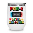 Pre-K Level Unlocked Back To School Video Game Wine Tumbler Pre-K Level Unlocked Back To School Video Game Wine Tumbler