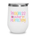Progress Over Perfection Back To School Tshirt Wine Tumbler Progress Over Perfection Back To School Tshirt Wine Tumbler