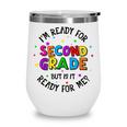 Ready For 2nd Grade But Is It Ready For Me Back To School Wine Tumbler