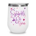 Ready To Sparkle 6th Grade Back To School For Girls Wine Tumbler Ready To Sparkle 6th Grade Back To School For Girls Wine Tumbler