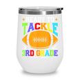 Ready To Tackle 3rd Grade Back To School Kids Football Wine Tumbler Ready To Tackle 3rd Grade Back To School Kids Football Wine Tumbler
