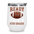Ready To Tackle 5th Grade Football Back To School Kids Boys Wine Tumbler Ready To Tackle 5th Grade Football Back To School Kids Boys Wine Tumbler