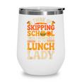 Remember I'm The Lunch Lady Back To School Cafeteria Worker Wine Tumbler Remember I'm The Lunch Lady Back To School Cafeteria Worker Wine Tumbler
