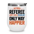 Retired Basketball Referee For Baseball Refs Wine Tumbler Retired Basketball Referee For Baseball Refs Wine Tumbler