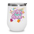 Retro 90s 5th Grade Back To School First Day Of Fifth Grade Wine Tumbler Retro 90s 5th Grade Back To School First Day Of Fifth Grade Wine Tumbler