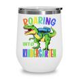 Roaring Into Kindergarten DinosaurRex Back To School Boys Performance Wine Tumbler Roaring Into Kindergarten DinosaurRex Back To School Boys Performance Wine Tumbler