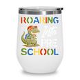 Roaring Into Preschool First Day Back To School Students Wine Tumbler Roaring Into Preschool First Day Back To School Students Wine Tumbler