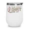 Rub Some Dirt On It Baseball Wine Tumbler