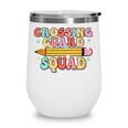 School Crossing Guard Retro Back To School Cool Appreciation Wine Tumbler School Crossing Guard Retro Back To School Cool Appreciation Wine Tumbler