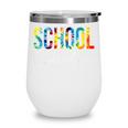 School Custodian Tie Dye Back To School For Women For Work Wine Tumbler School Custodian Tie Dye Back To School For Women For Work Wine Tumbler