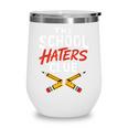 The School Haters Club Student Back To Schools Merch Wine Tumbler The School Haters Club Student Back To Schools Merch Wine Tumbler
