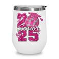 Senior 2025 Class Of 2025 Bows Back To School 2025 Wine Tumbler Senior 2025 Class Of 2025 Bows Back To School 2025 Wine Tumbler