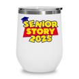 Senior 2025 Story Class Of 2025 Back To School 2025 Grad 25 Wine Tumbler