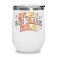 In My Sixth Grade Era Back To School 6th Grade Era Kids Wine Tumbler In My Sixth Grade Era Back To School 6th Grade Era Kids Wine Tumbler