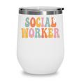 Social Worker Groovy Women Appreciation Day Back To School Wine Tumbler Social Worker Groovy Women Appreciation Day Back To School Wine Tumbler