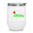 I Stopped Growing My Garden Back To School Gamer Tee Wine Tumbler