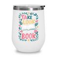 Student Take a Look It's In a Book Back To School Graphic Wine Tumbler Student Take a Look It's In a Book Back To School Graphic Wine Tumbler
