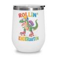 T Rex Rollin Into Kindergarten Back To School First Day Boys Wine Tumbler T Rex Rollin Into Kindergarten Back To School First Day Boys Wine Tumbler