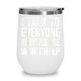 I Talk To Everyone Moving Me Won't Help Back To School Wine Tumbler
