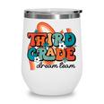Third Grade Dream Team 1st Day Of 3rd Grade Back To School Wine Tumbler Third Grade Dream Team 1st Day Of 3rd Grade Back To School Wine Tumbler