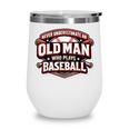 Never Underestimate An Old Man Who Plays Baseball Wine Tumbler