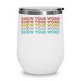 Vintage Retro Back To School Shirt Show Your Work Wine Tumbler