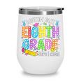 Watch Out Eighth Grade Here I Come Back To School 8th Grade Wine Tumbler Watch Out Eighth Grade Here I Come Back To School 8th Grade Wine Tumbler