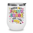 Watch Out Fourth Grade Here I Come Shirt Kids Back To School Wine Tumbler